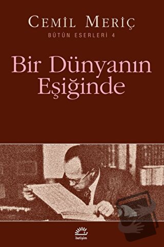 Bir Dünyanın Eşiğinde - Cemil Meriç - İletişim Yayınevi - Fiyatı - Yor