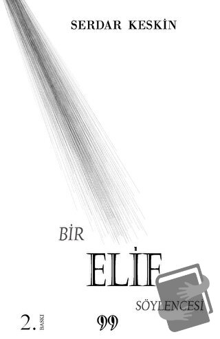 Bir Elif Söylencesi - Serdar Keskin - Doksan Dokuz Yayınları - Fiyatı 