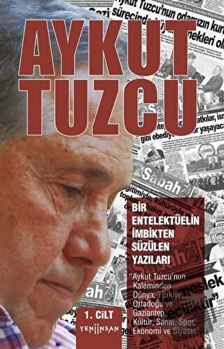 Bir Entelektüelin İmbikten Süzülen Yazıları 1. Cilt - Aykut Tuzcu - Ye