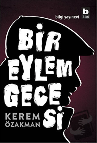 Bir Eylem Gecesi - Kerem Özakman - Bilgi Yayınevi - Fiyatı - Yorumları