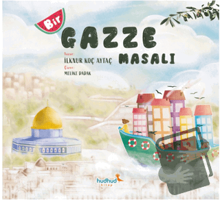 Bir Gazze Masalı - İlknur Koç Aytaç - Hüdhüd Kitap - Fiyatı - Yorumlar