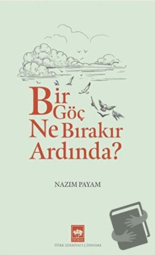 Bir Göç Ne Bırakır Ardında? - Nazım Payam - Ötüken Neşriyat - Fiyatı -