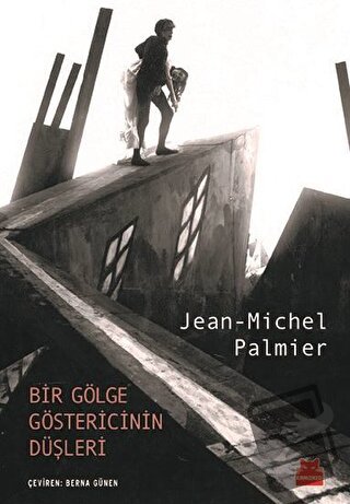 Bir Gölge Göstericinin Düşleri - Jean-Michel Palmier - Kırmızı Kedi Ya