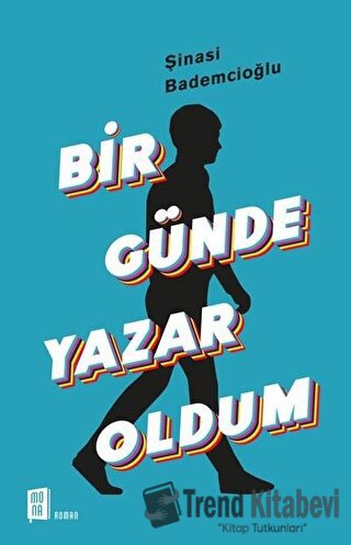 Bir Günde Yazar Oldum - Şinasi Bademcioğlu - Mona Kitap - Fiyatı - Yor