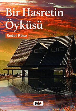 Bir Hasretin Öyküsü - Sedat Köse - Tilki Kitap - Fiyatı - Yorumları - 