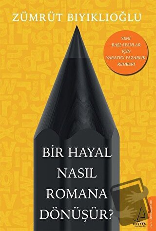 Bir Hayal Nasıl Romana Dönüşür? - Zümrüt Bıyıklıoğlu - Destek Yayınlar