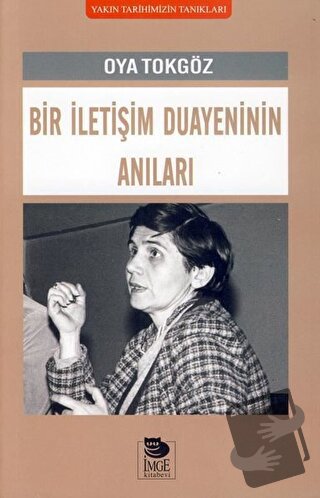 Bir İletişim Duayeninin Anıları - Oya Tokgöz - İmge Kitabevi Yayınları