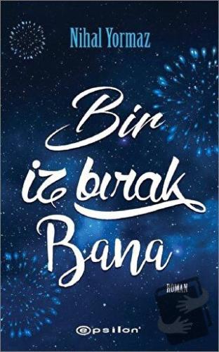 Bir İz Bırak Bana - Nihal Yormaz - Epsilon Yayınevi - Fiyatı - Yorumla