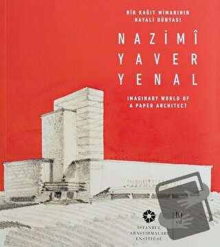 Bir Kağıt Mimarının Hayali Dünyası: Nazimi Yaver Yenal - Kolektif - İs