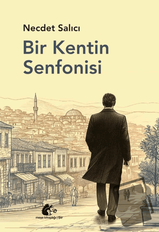 Bir Kentin Senfonisi - Necdet Salıcı - Meşe Kitaplığı - Fiyatı - Yorum