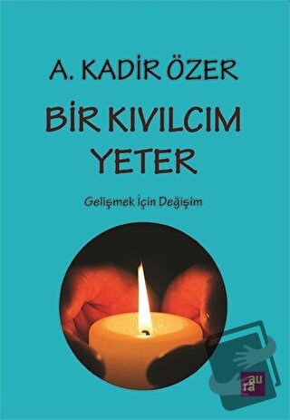 Bir Kıvılcım Yeter - A. Kadir Özer - Aura Kitapları - Fiyatı - Yorumla