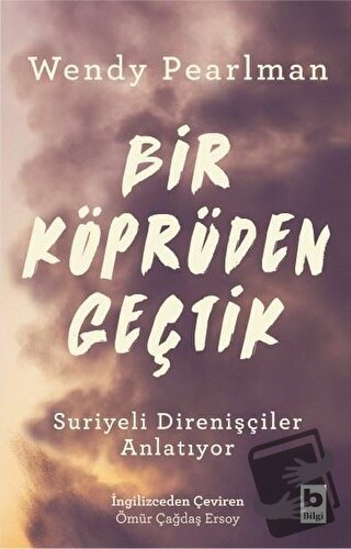 Bir Köprüden Geçtik - Wendy Pearlman - Bilgi Yayınevi - Fiyatı - Yorum