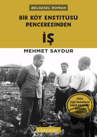 Bir Köy Enstitüsü Penceresinden İş - Mehmet Saydur - Literatür Yayıncı