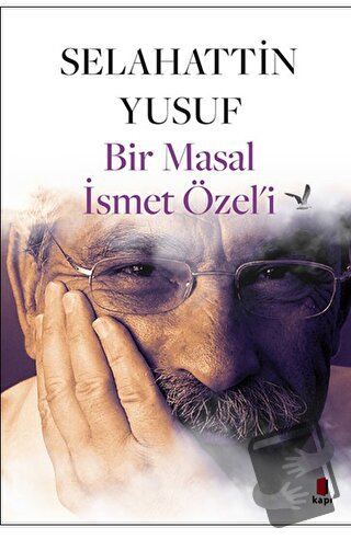 Bir Masal İsmet Özel’i - Selahattin Yusuf - Kapı Yayınları - Fiyatı - 