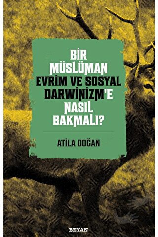 Bir Müslüman Evrim ve Sosyal Darwinizm’e Nasıl Bakmalı? - Atila Doğan 