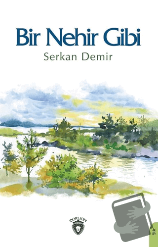 Bir Nehir Gibi - Serkan Demir - Dorlion Yayınları - Fiyatı - Yorumları