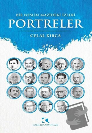 Bir Neslin Mazideki İzleri Portreler - Celal Kırca - Çamlıca Yayınları