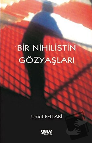 Bir Nihilistin Gözyaşları - Umut Fellabi - Gece Kitaplığı - Fiyatı - Y