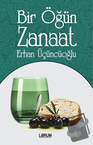 Bir Öğün Zanaat - Erhan Üçüncüoğlu - Librum Kitap - Fiyatı - Yorumları