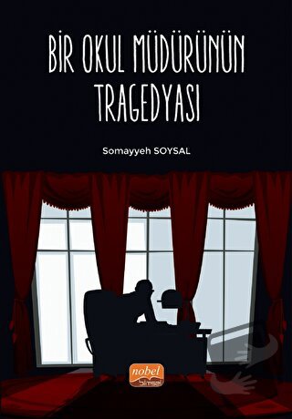 Bir Okul Müdürünün Tragedyası - Somayyeh Soysal - Nobel Bilimsel Eserl