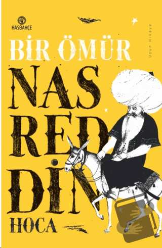 Bir Ömür Nasreddin Hoca - Mustafa Dedeler - Hasbahçe - Fiyatı - Yoruml