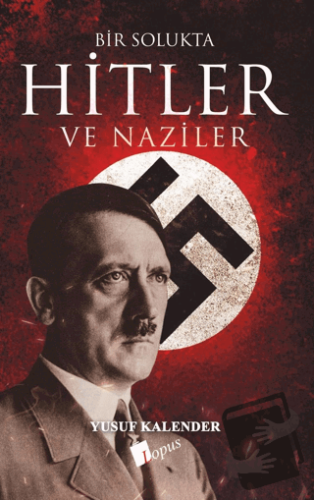 Bir Solukta Hitler ve Naziler - Yusuf Kalender - Lopus Yayınları - Fiy