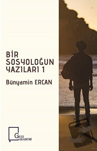 Bir Sosyoloğun Yazıları 1 - Bünyamin Ercan - Gece Akademi - Fiyatı - Y