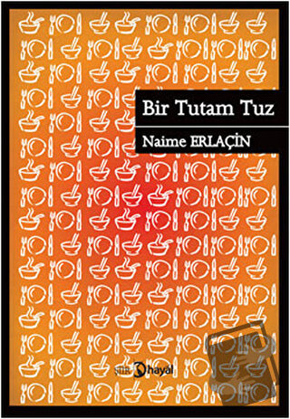 Bir Tutam Tuz - Naime Erlaçin - Hayal Yayınları - Fiyatı - Yorumları -