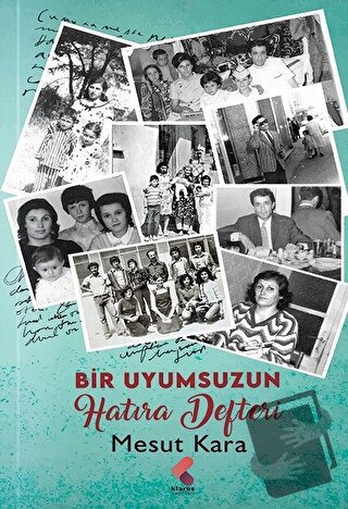 Bir Uyumsuzun Hatıra Defteri - Mesut Kara - Klaros Yayınları - Fiyatı 