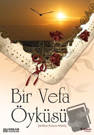 Bir Vefa Öyküsü - Şefika Kaya Meriç - Erkam Yayınları - Fiyatı - Yorum