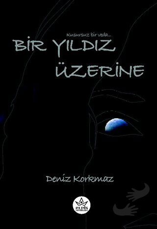 Bir Yıldız Üzerine - Deniz Korkmaz - Elpis Yayınları - Fiyatı - Yoruml