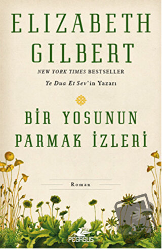 Bir Yosunun Parmak İzleri - Elizabeth Gilbert - Pegasus Yayınları - Fi