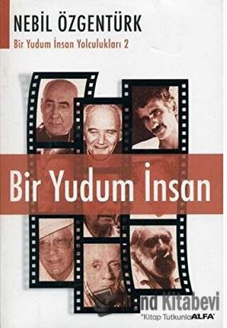 Bir Yudum İnsan: Nebil Özgentürk’le Bir Yudum İnsan Yolculukları - Neb