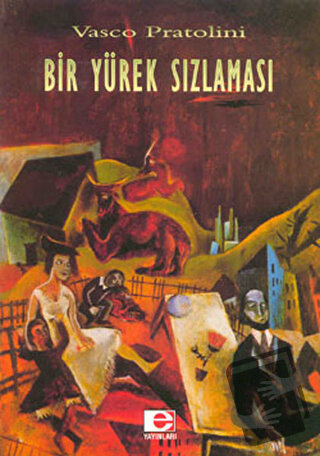 Bir Yürek Sızlaması - Vasco Pratolini - E Yayınları - Fiyatı - Yorumla