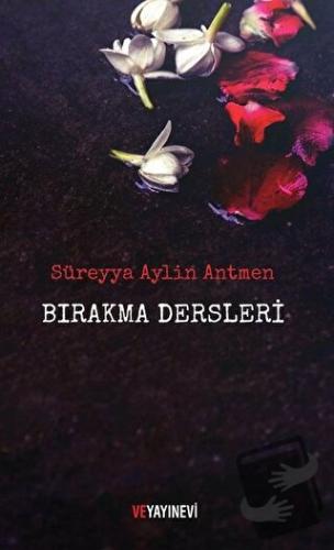 Bırakma Dersleri - Süreyya Aylin Antmen - Ve Yayınevi - Fiyatı - Yorum