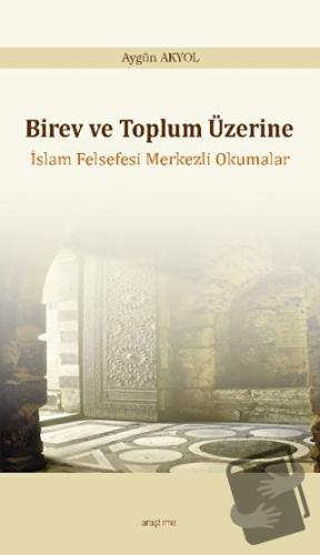 Birey ve Toplum Üzerine: İslam Felsefesi Merkezli Okumalar - Aygün Aky