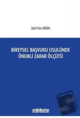 Bireysel Başvuru Usulünde Önemli Zarar Ölçütü - Zelal Pelin Doğan - On