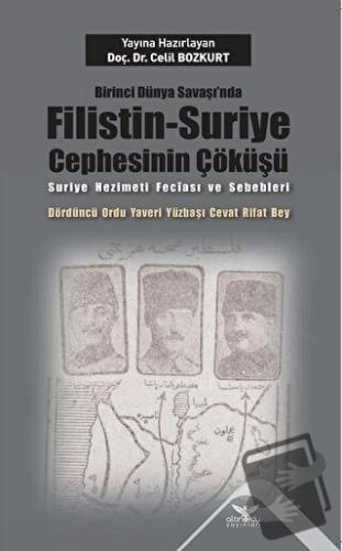 Birinci Dünya Savaşı’nda Filistin-Suriye Cephesinin Çöküşü - Celil Boz