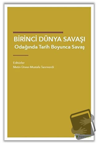 Birinci Dünya Savaşı Odağında Tarih Boyunca Savaş - Metin Ünver - Hipe