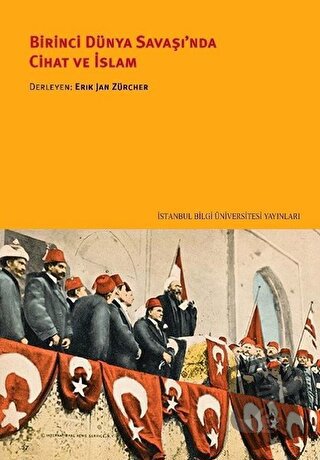 Birinci Dünya Savaşı'nda Cihat ve İslam - Kolektif - İstanbul Bilgi Ün