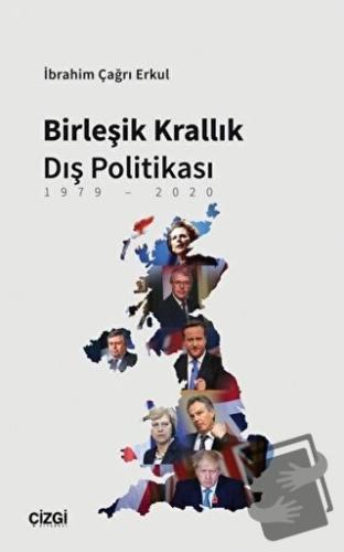 Birleşik Krallık Dış Politikası - İbrahim Çağrı Erkul - Çizgi Kitabevi