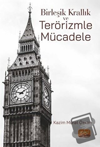 Birleşik Krallık ve Terörizmle Mücadele - Kazım Murat Özkan - Nobel Bi