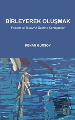 Birleyerek Oluşmak - Kenan Gürsoy - Aktif Düşünce Yayınları - Fiyatı -