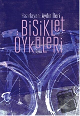 Bisiklet Öyküleri - Aydın İleri - Yitik Ülke Yayınları - Fiyatı - Yoru