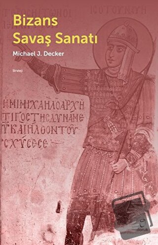 Bizans Savaş Sanatı - Michael J. Decker - Doruk Yayınları - Fiyatı - Y