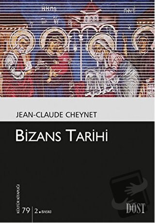 Bizans Tarihi - Jean - Claude Cheynet - Dost Kitabevi Yayınları - Fiya