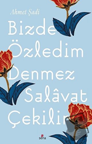 Bizde Özledim Denmez Selavat Çekilir - Ahmet Şadi - Sena Yayınları - F