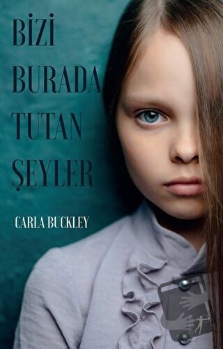 Bizi Burada Tutan Şeyler - Carla Buckley - Artemis Yayınları - Fiyatı 