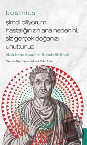 Boethius - Şimdi Biliyorum Hastalığınızın Ana Nedenini, Siz Gerçek Doğ