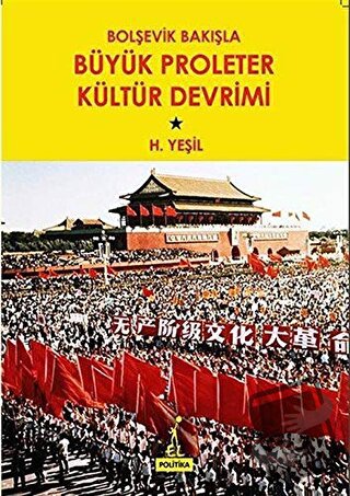 Bolşevik Bakışla Büyük Proleter Kültür Devrimi - H. Yeşil - El Yayınla